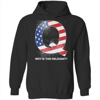 Q Anon Why Is This Relevant Hoodie | Favorety DE