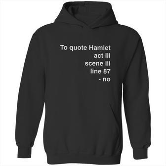 To Quote Hamlet Act Scene Line 87 Hoodie | Favorety UK