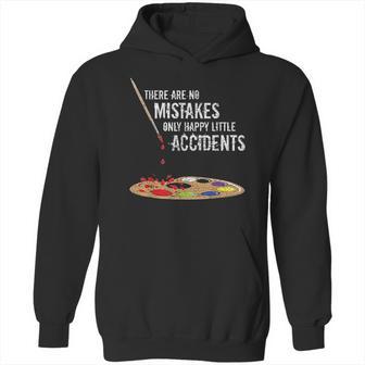 There Are No Mistakes Only Happy Little Accidents Bob Gift Hoodie | Favorety