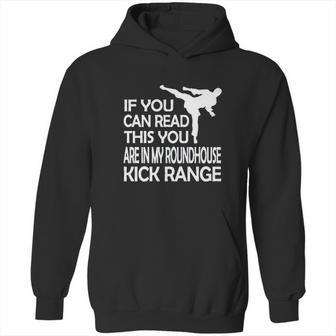 If You Can Read This You Are In My Roundhouse Kick Hoodie | Favorety DE