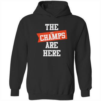 The Real Champs Are Here Hoodie | Favorety CA