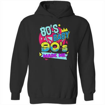 Retro 80S Baby 90S Made Me I Love The 1980S 1990S Hoodie | Favorety DE