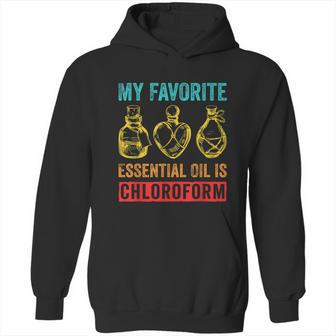 Retro Vintage My Favorite Essential Oil Is Chloroform Hoodie | Favorety CA