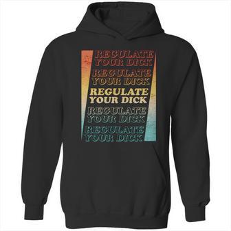 Retro Vintage Regulate Your Dick Pro Roe Hoodie | Favorety UK