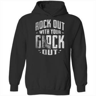 Rock Out With Your Glock Out Hoodie | Favorety AU