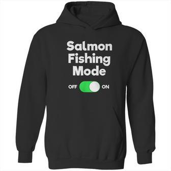 Salmon Fishing Gift Funny Fisher Mode Hoodie | Favorety CA