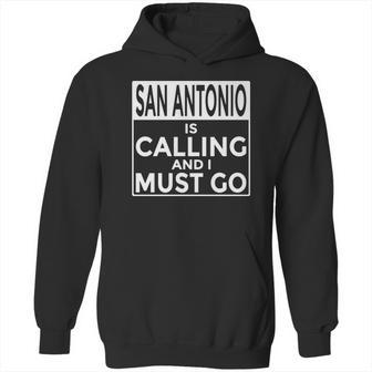 San Antonio Is Calling And I Must Go Hoodie | Favorety UK