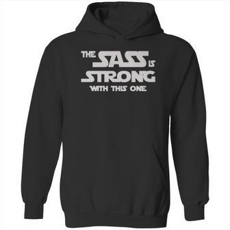 The Sass Is Strong With This One Shirt Hoodie | Favorety