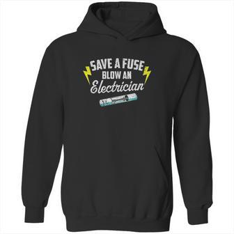 Save A Fuse Blow An Electrician Hoodie | Favorety