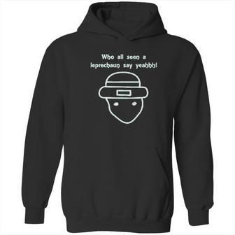 Who All Seen A Leprechaun Sketch Hoodie | Favorety CA