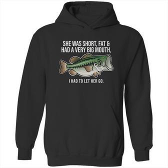 She Was Short Fat And Had A Big Mouth Bass Funny Fishing Hoodie | Favorety DE