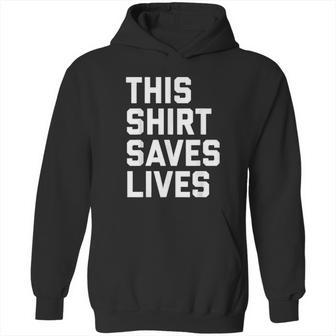 This Shirt Saves Lives Hoodie | Favorety UK