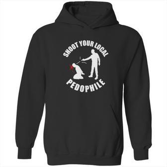 Shoot Your Local Pedophile Sweater Hoodie | Favorety AU