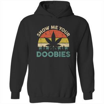 Show Me Your Doobies Cannabis Leaf Marijuana Weed Bud Stoner Hoodie | Favorety