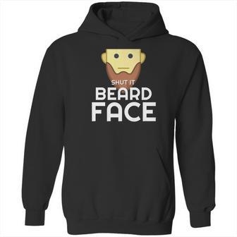 Shut It Beard Face Funny Facial Hair Hoodie | Favorety