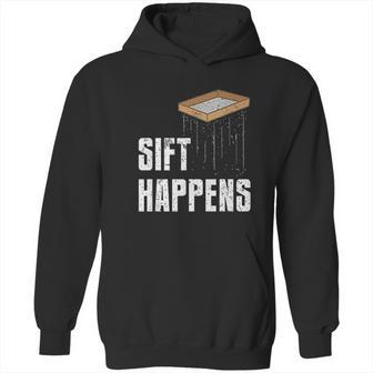 Sift Happens Archaeology Funny Archaeologist Pyramid Dig Hoodie | Favorety AU