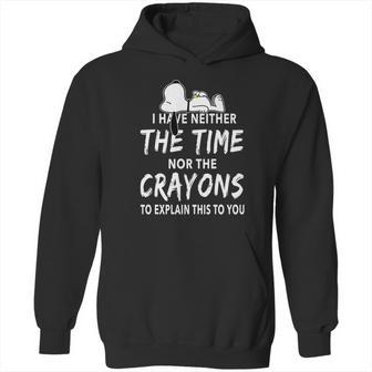 Snoopy I Have Neither The Time Nor The Crayons Hoodie | Favorety