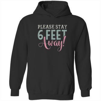 Social Distancing Gift Please Stay 6 Feet Away Hoodie | Favorety CA