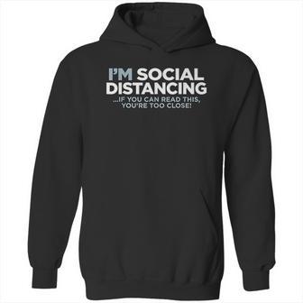 I Am Social Distancing If You Can Read This You Are Too Close Hoodie | Favorety AU