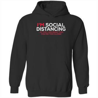 Social Distancing If You Can Read This Youre Too Close Hoodie | Favorety AU