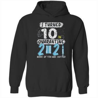 Social Distancing I Turned 10 In 2021 None Of You Are Invited Hoodie | Favorety DE