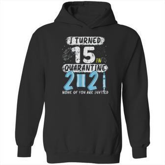 Social Distancing I Turned 15 In 2021 None Of You Are Invited Hoodie | Favorety CA