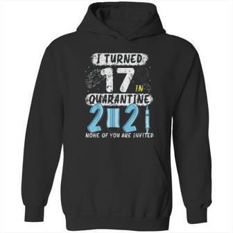 Social Distancing I Turned 17 In 2021 None Of You Are Invited Hoodie | Favorety UK