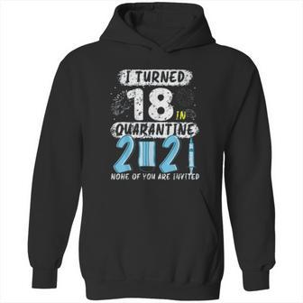 Social Distancing I Turned 18 In 2021 None Of You Are Invited Hoodie | Favorety CA