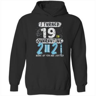 Social Distancing I Turned 19 In 2021 None Of You Are Invited Hoodie | Favorety DE