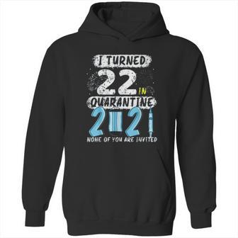 Social Distancing I Turned 22 In 2021 None Of You Are Invited Hoodie | Favorety DE