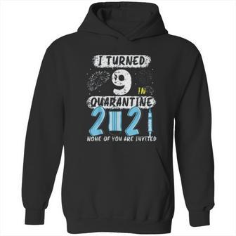 Social Distancing I Turned 9 In 2021 None Of You Are Invited Hoodie | Favorety UK