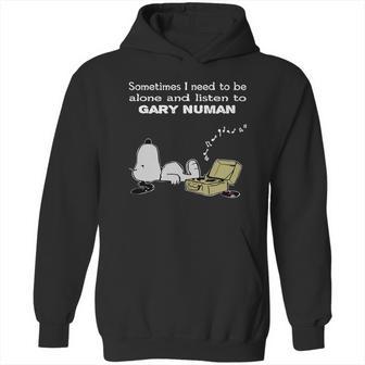 Sometimes I Need To Be Alone And Listen To Gary Numan Hoodie | Favorety UK