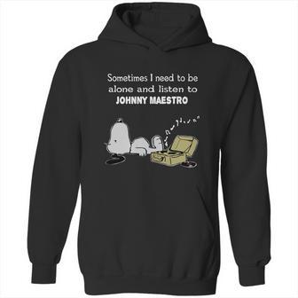 Sometimes I Need To Be Alone And Listen To Johnny Maestro Hoodie | Favorety AU