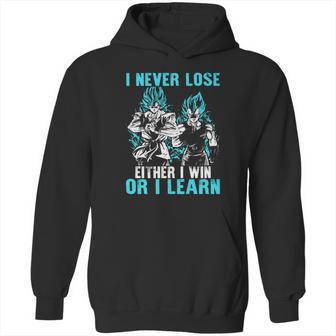 Son Goku And Vegeta I Never Lose Either I Win Or I Learn Hoodie | Favorety AU