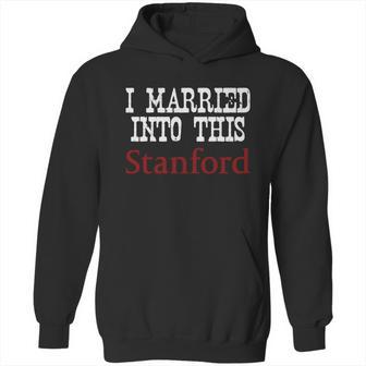 Stanford University Married Into I Married Into This Hoodie | Favorety