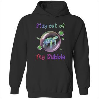 Stay Out Of My Bubble Social Distancing Hoodie | Favorety AU