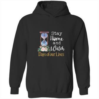 Stay Home And Watch Days Of Our Lives Hoodie | Favorety