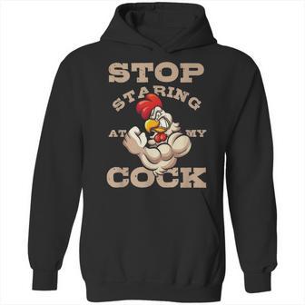 Stop Staring At My Cock 3 Hoodie | Favorety