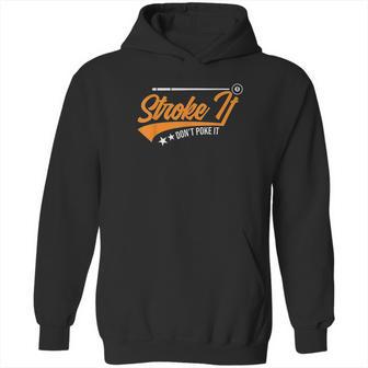 Stroke It Dont Poke It Hoodie | Favorety