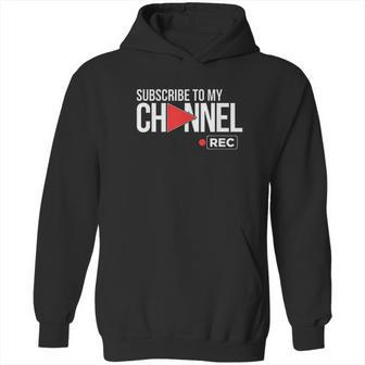 Subscribe To My Channel Hoodie | Favorety