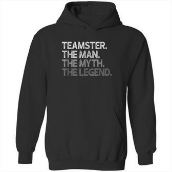 Teamster Gift The Man Myth Legend Hoodie | Favorety AU