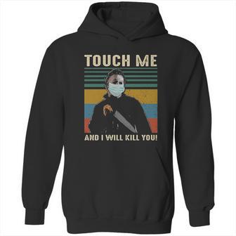 Touch Me And I Kill You Social Distancing Hoodie | Favorety