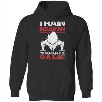 Train Insaiyan Or Remain The Sasme T-Shirt Hoodie | Favorety DE