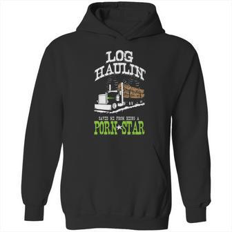 Truck Driver Log Hauler Porn Star Hoodie | Favorety