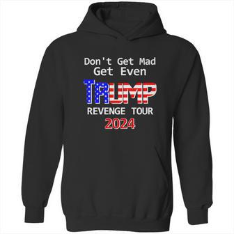 Trump 2024 Dont Get Mad Get Even Revenge Tour Hoodie | Favorety AU