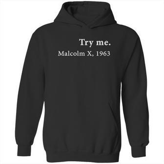 Try Me Malcolm X 1963 Shirt T-Shirt Hoodie | Favorety