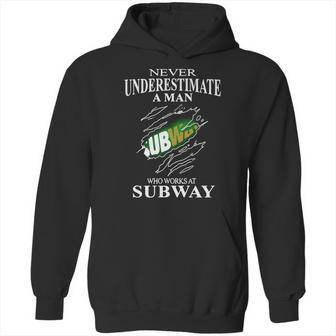 Never Underestimate A Man Who Works At Subway Hoodie | Favorety AU