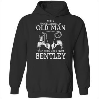 Never Underestimate An Old Man Who Graduated From Bentley T Shirt Long Sleeve Hoodie Sweatshirt Hoodie | Favorety