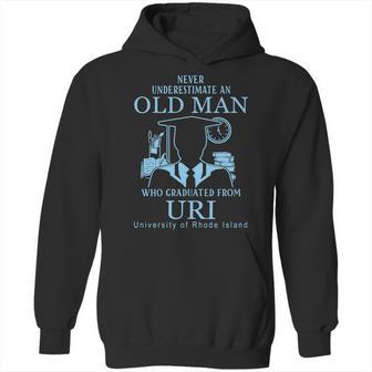 Never Underestimate An Old Man Who Graduated From Uri University Of Rhode Island Hoodie | Favorety DE