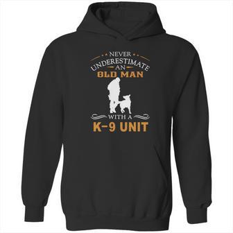 Never Underestimate An Old Man With A K9 Unit Hoodie | Favorety